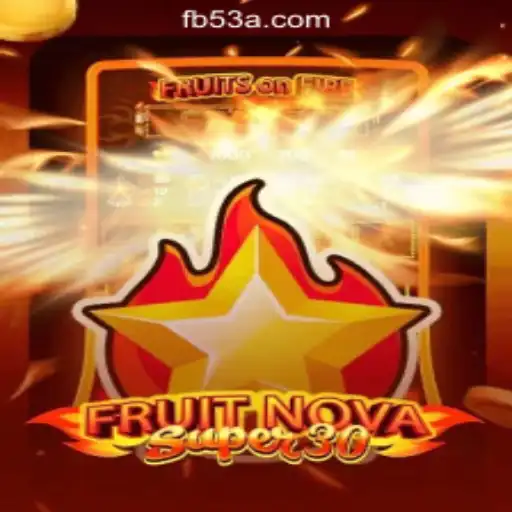 Experience the Excitement of FruitrNovaSupe30: The Ultimate Slot Adventure at 53A.COM Oficial Slots Brasil #1